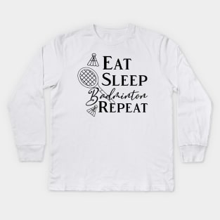 Eat Sleep Badminton Repeat Kids Long Sleeve T-Shirt